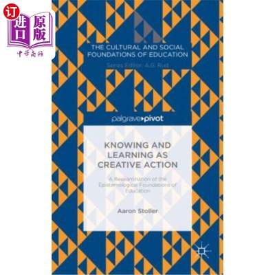 海外直订Knowing and Learning as Creative Action: A Reexamination of the Epistemological  作为创造性行为的认识和学习