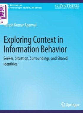 海外直订Exploring Context in Information Behavior: Seeker, Situation, Surroundings, and  探索信息行为中的语境:探索