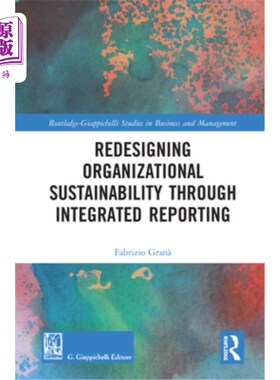 海外直订Redesigning Organizational Sustainability Through Integrated Reporting 通过综合报告重新设计组织的可持续性