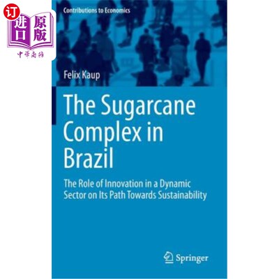 海外直订The Sugarcane Complex in Brazil: The Role of Innovation in a Dynamic Sector on I 巴西甘蔗园:创新在一个充满