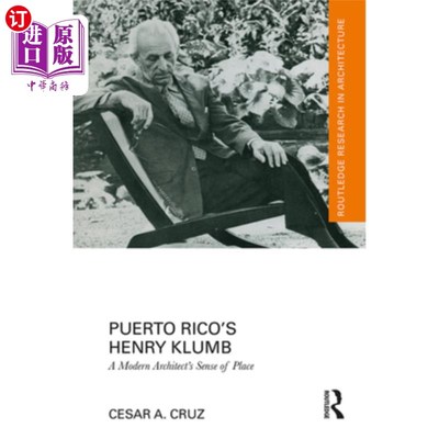 海外直订Puerto Rico's Henry Klumb: A Modern Architect's Sense of Place 波多黎各的Henry Klumb:一个现代建筑师的地方感