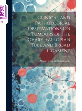 海外直订医药图书Clinical and Pathological Observations On Tumours of the Ovary, Fallopian Tube a 卵巢、输卵管及阔韧
