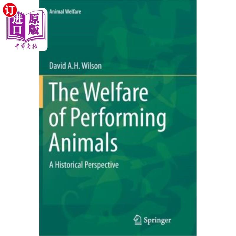 海外直订The Welfare of Performing Animals: A Historical Perspective 表演动物的福利：一个历史视角