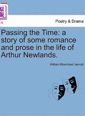 海外直订Passing the Time: A Story of Some Romance and Prose in the Life of Arthur Newlan 《消磨时光：亚瑟·纽兰生活