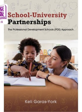 海外直订School-University Partnerships: The Professional Development Schools (PDS) Appro 学校-大学伙伴关系：专业发