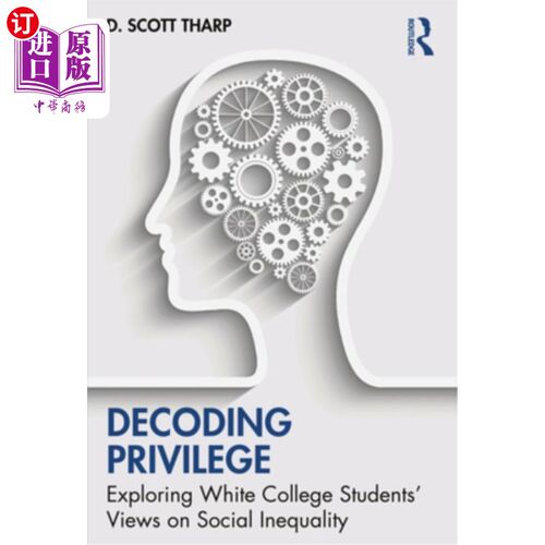 海外直订Decoding Privilege: Exploring White College Students' Views on Social Inequality 解读特权:探究白人大学生对