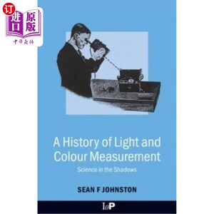 海外直订A History of Light and Colour Measurement: Science in the Shadows 光和颜色测量的历史:阴影中的科学