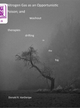 海外直订医药图书Nitrogen Gas as an opportunistic poison;: and washout therapies drifting in the  氮气作为一种伺机而