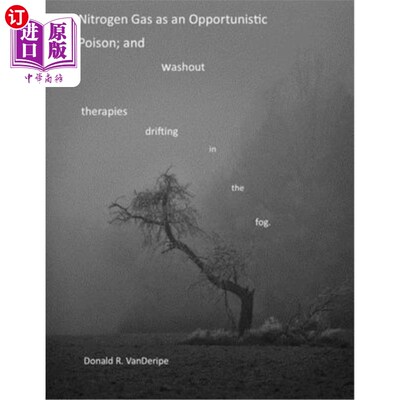 海外直订医药图书Nitrogen Gas as an opportunistic poison;: and washout therapies drifting in the  氮气作为一种伺机而