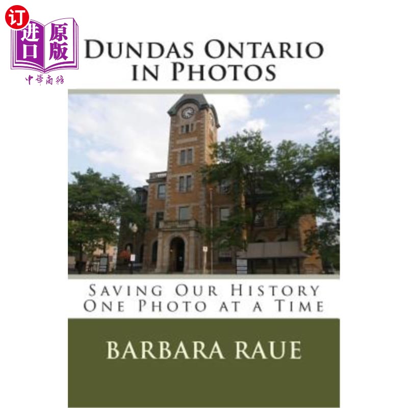 海外直订Dundas Ontario in Photos: Saving Our History One Photo at a Time邓达斯·安大略的照片:一次一张照片拯救我们的