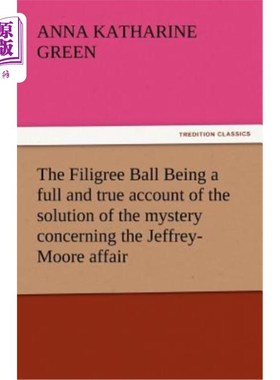 海外直订The Filigree Ball Being a full and true account of the solution of the mystery c 《金银丝球》完整真实地描述