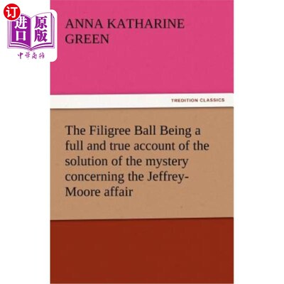 海外直订The Filigree Ball Being a full and true account of the solution of the mystery c 《金银丝球》完整真实地描述