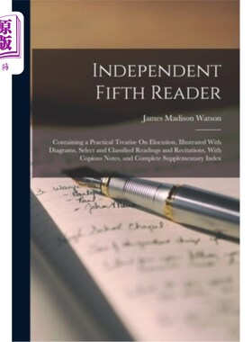 海外直订Independent Fifth Reader: Containing a Practical Treatise On Elocution, Illustra 独立第五读者:包含一篇关于