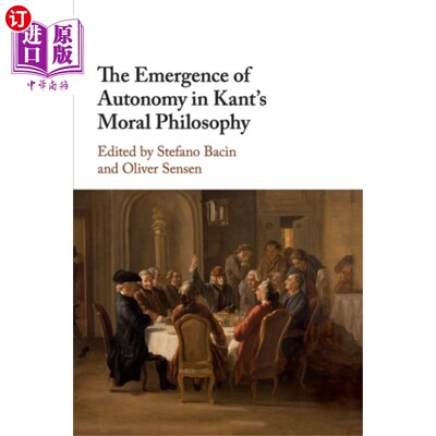 海外直订Emergence of Autonomy in Kant's Moral Philosophy 自主性在康德道德哲学中的出现