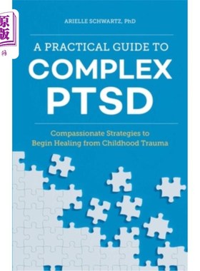 海外直订医药图书A Practical Guide to Complex Ptsd: Compassionate Strategies to Begin Healing fro 复杂创伤后应激障碍