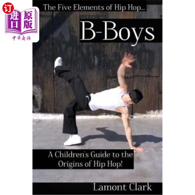 海外直订B-Boys: A Children's Guide to the Origins of Hip Hop B-Boys：嘻哈起源儿童指南
