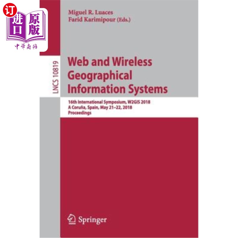 海外直订Web and Wireless Geographical Information Systems: 16th International Symposium, 和无线地理信息系统：第