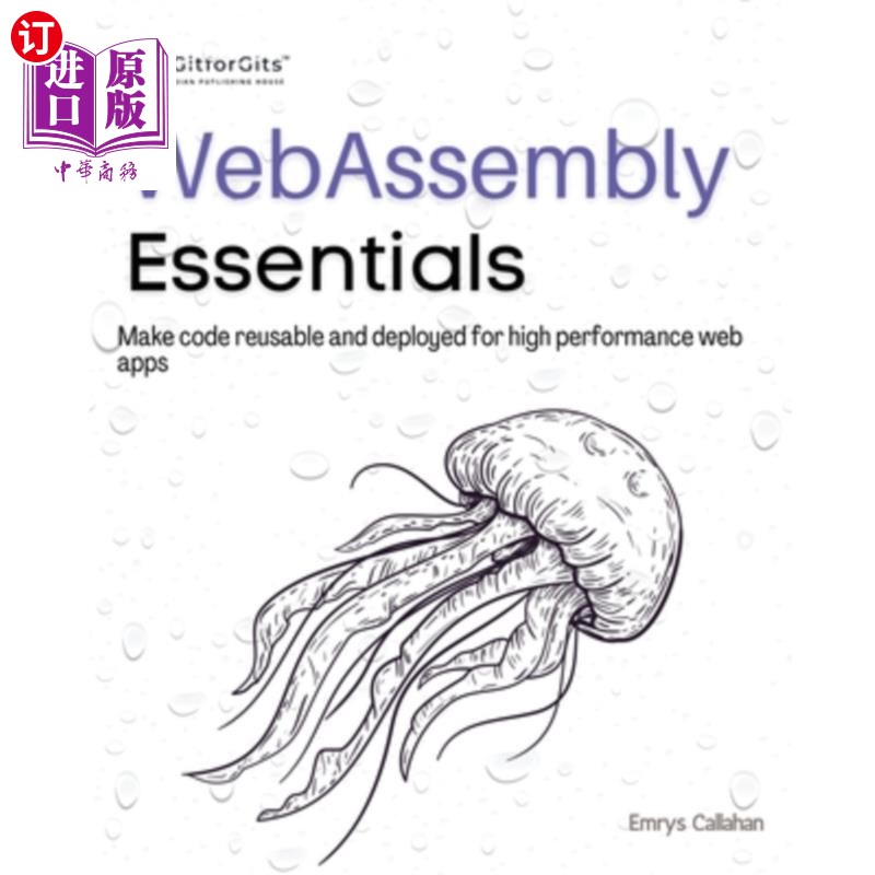 海外直订WebAssembly Essentials: Make code reusable and deployed for high performance web WebAssembl