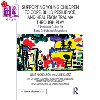 海外直订Supporting Young Children to Cope, Build Resilience, and Heal from Trauma throug 支持幼儿应对，建立恢复力，