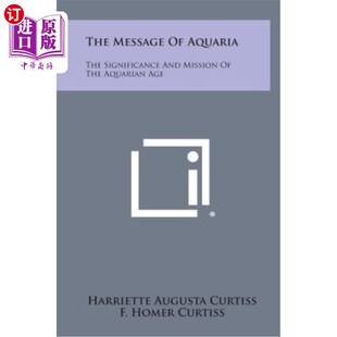 海外直订The Message of Aquaria: The Significance and Mission of the Aquarian Age 水族馆的信息：水族馆时代的意义和使