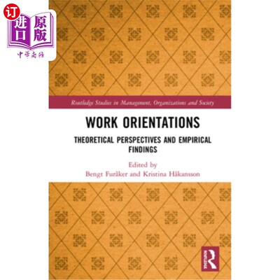 海外直订Work Orientations: Theoretical Perspectives and Empirical Findings 工作取向：理论视角和实证结果