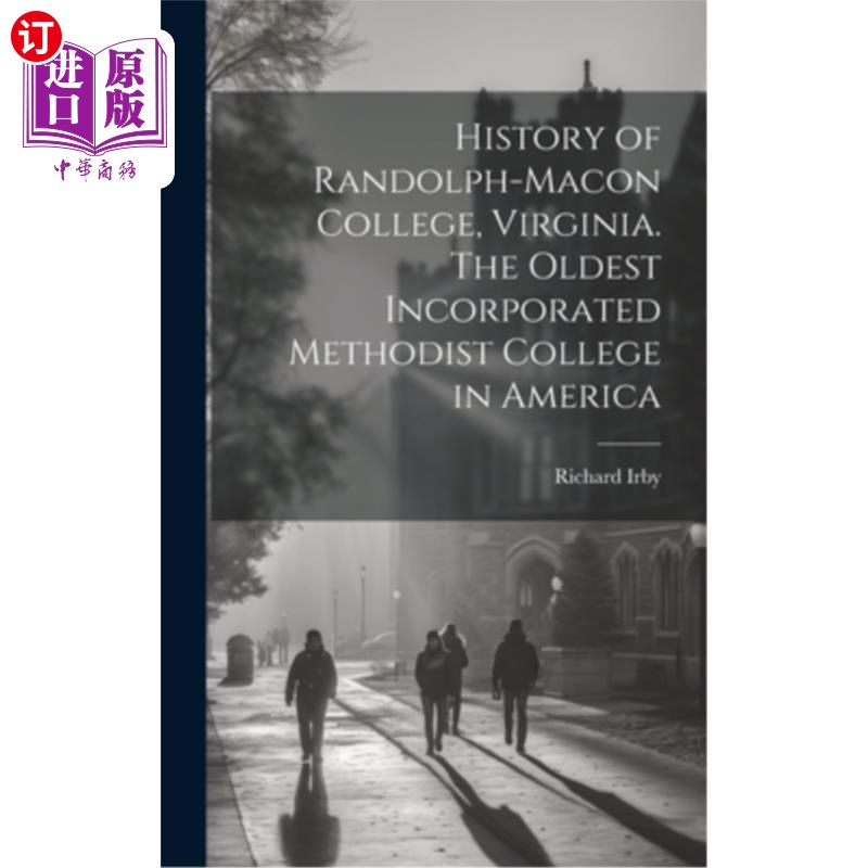 海外直订History of Randolph-Macon College, Virginia. The Oldest Incorporated Methodist C 弗吉尼亚州伦道夫-梅肯学院