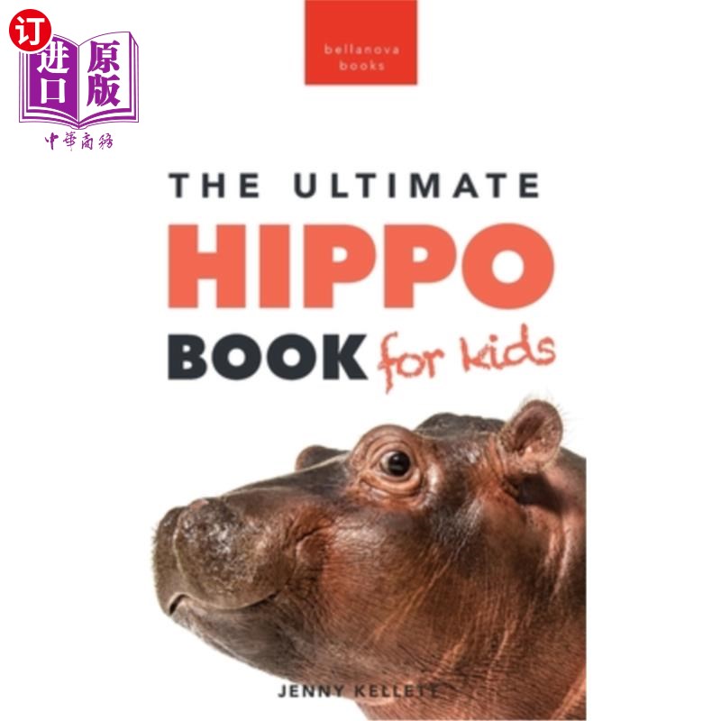 海外直订Hippos The Ultimate Hippo Book for Kids: 100+ Amazing Hippo Facts, Photos, Quiz  河马孩子们的终极河马书:100