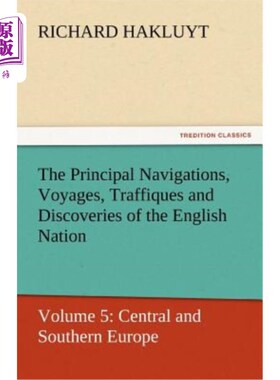海外直订The Principal Navigations, Voyages, Traffiques and Discoveries of the English Na 英国的主要航海、航行、交通