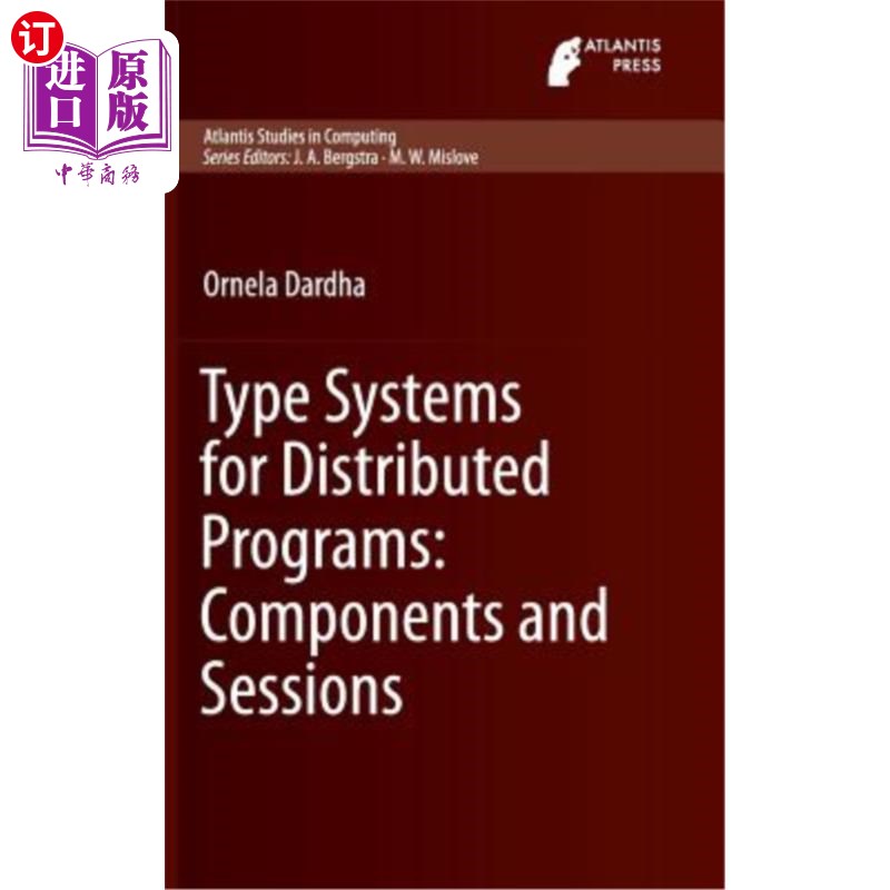 海外直订Type Systems for Distributed Programs: Components and Sessions 分布式程序的类型系统：组件和会话