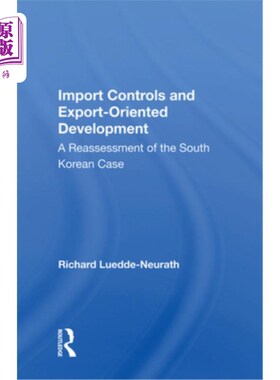 海外直订Import Controls and Export-Oriented Development: A Reassessment of the South Kor 进口管制与出口导向发展:韩