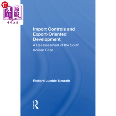 海外直订Import Controls and Export-Oriented Development: A Reassessment of the South Kor 进口管制与出口导向发展:韩