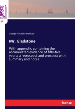 海外直订Mr. Gladstone: With appendix, containing the accumulated evidence of fifty-five  格拉德斯通先生：附附录，包
