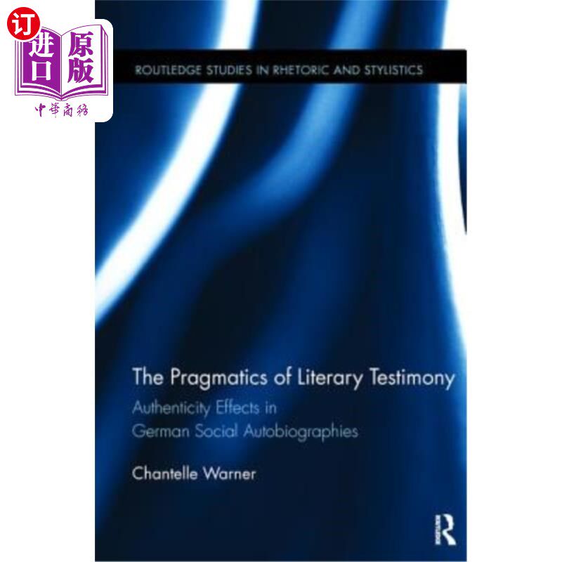 海外直订The Pragmatics of Literary Testimony: Authenticity Effects in German Social Auto 文学见证的语用学:德国社会