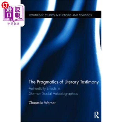 海外直订The Pragmatics of Literary Testimony: Authenticity Effects in German Social Auto 文学见证的语用学:德国社会