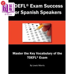 海外直订TOEFL Exam Success for Spanish Speakers: Master the Key Vocabulary of the TOEFL 西班牙语托福考试成功:掌握