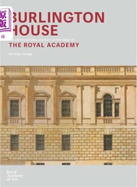 海外直订Burlington House: An Architectural History of the Home of the Royal Academy of A 伯灵顿之家:皇家艺术学院之