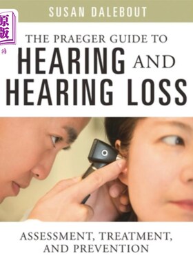 海外直订医药图书The Praeger Guide to Hearing and Hearing Loss: Assessment, Treatment, and Preven Praege