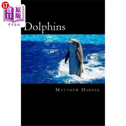 海外直订Dolphins: A Fascinating Book Containing Dolphin Facts, Trivia, Images & Memory R 海豚：一本引人入胜的书，包