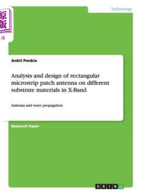 海外直订Analysis and design of rectangular microstrip patch antenna on different substra X波段不同基片材料矩形微带
