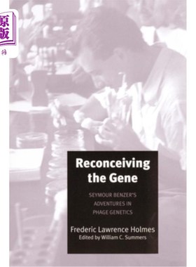 海外直订Reconceiving the Gene: Seymour Benzer's Adventures in Phage Genetics 重新认识基因：西摩·本泽的噬菌体遗传学冒险