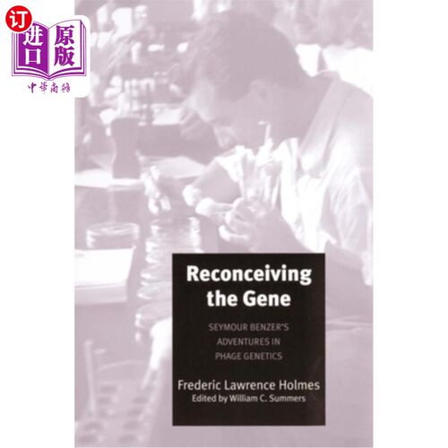 海外直订Reconceiving the Gene: Seymour Benzer's Adventures in Phage Genetics 重新认识基因：西摩·本泽的噬菌体遗传学冒险