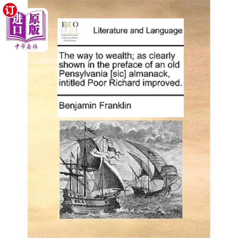 海外直订The Way to Wealth; As Clearly Shown in the Preface of an Old Pensylvania [Sic] A 《致富之道》;《旧宾夕法尼