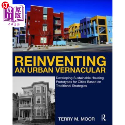 海外直订Reinventing an Urban Vernacular: Developing Sustainable Housing Prototypes for C 重塑城市方言:基于传统策略