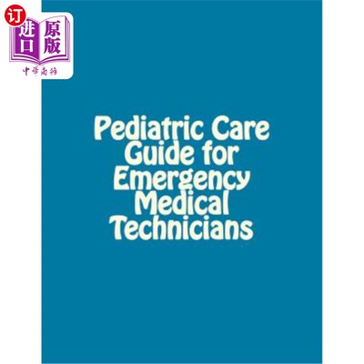 海外直订医药图书Pediatric Care Guide for Emergency Medical Technicians 急救医疗技术人员儿科护理指南
