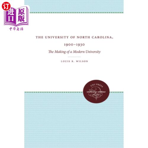 海外直订The University of North Carolina, 1900-1930: The Making of a Modern University 北卡罗来纳大学，1900
