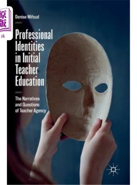 海外直订Professional Identities in Initial Teacher Education: The Narratives and Questio 初任教师教育中的职业认同：教师