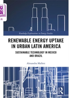 海外直订Renewable Energy Uptake in Urban Latin America: Sustainable Technology in Mexico 拉丁美洲城市的可再生能源吸
