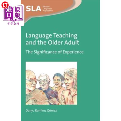 海外直订Language Teaching and the Older Adult: The Significance of Experience 语言教学与老年人:经验的意义