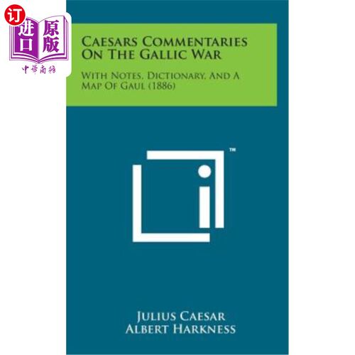 海外直订Caesars Commentaries on the Gallic War: With Notes, Dictionary, and a Map of Gau 凯撒对高卢战争的评论：注释