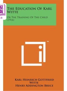 海外直订The Education of Karl Witte: Or the Training of the Child (1914) 卡尔·维特的教育：或儿童的训练（1914）